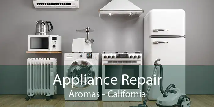 Appliance Repair Aromas - California