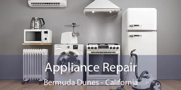 Appliance Repair Bermuda Dunes - California