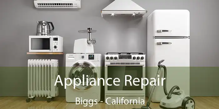 Appliance Repair Biggs - California