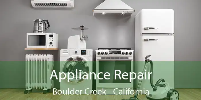 Appliance Repair Boulder Creek - California