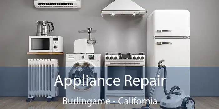 Appliance Repair Burlingame - California