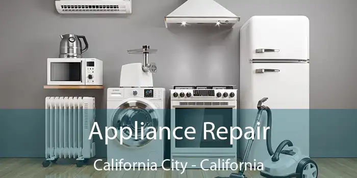 Appliance Repair California City - California