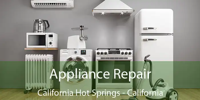 Appliance Repair California Hot Springs - California