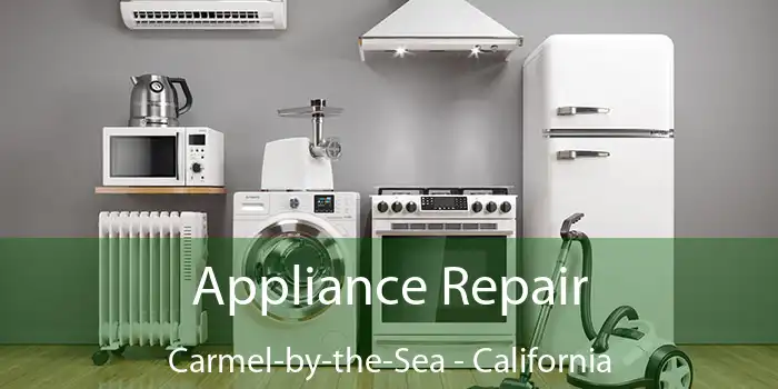 Appliance Repair Carmel-by-the-Sea - California