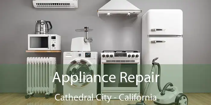 Appliance Repair Cathedral City - California