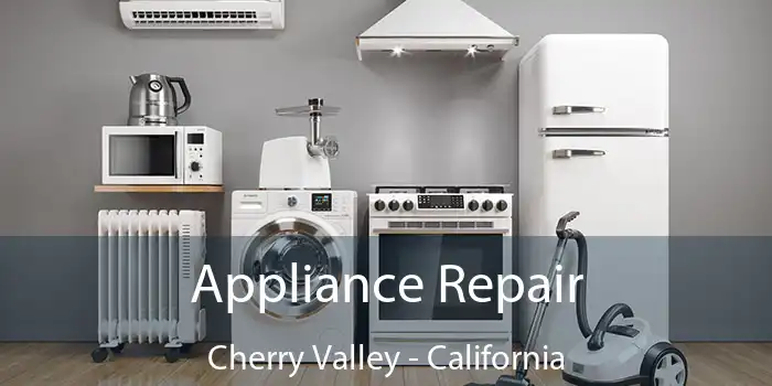 Appliance Repair Cherry Valley - California