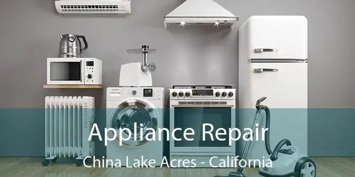 Appliance Repair China Lake Acres - California