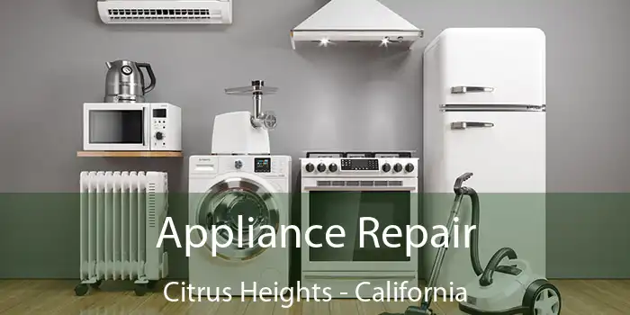 Appliance Repair Citrus Heights - California