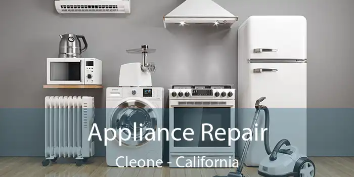 Appliance Repair Cleone - California