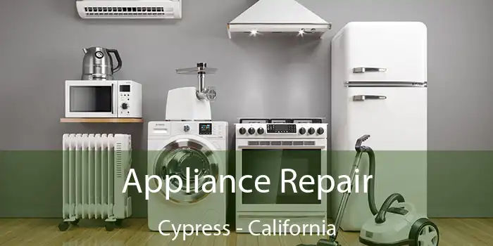 Appliance Repair Cypress - California