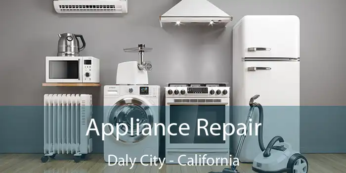 Appliance Repair Daly City - California