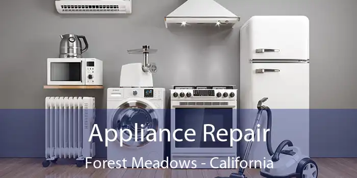 Appliance Repair Forest Meadows - California