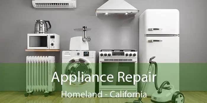 Appliance Repair Homeland - California