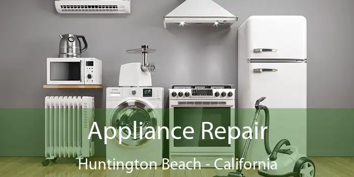 Appliance Repair Huntington Beach - California