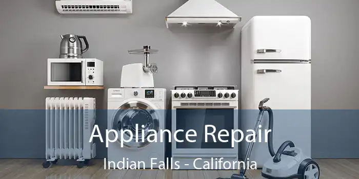 Appliance Repair Indian Falls - California