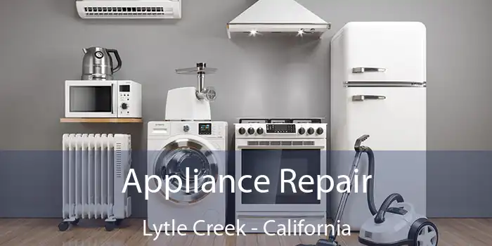 Appliance Repair Lytle Creek - California