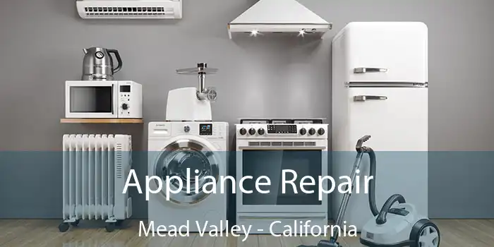 Appliance Repair Mead Valley - California