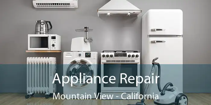 Appliance Repair Mountain View - California