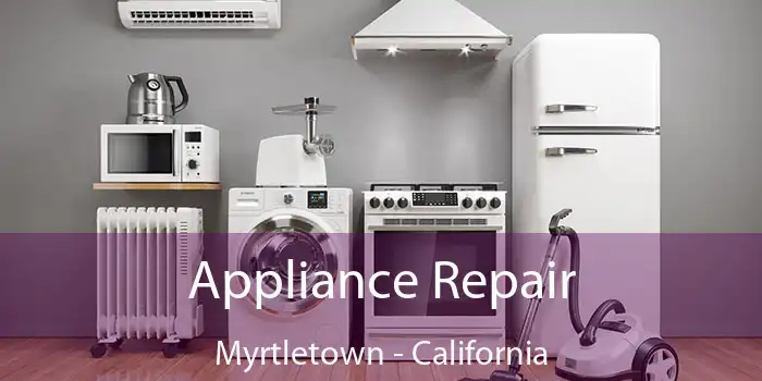 Appliance Repair Myrtletown - California