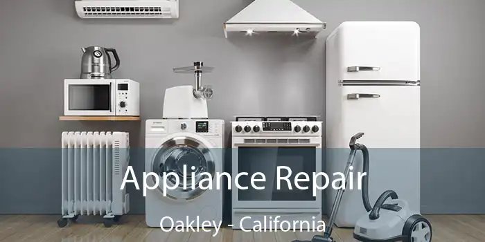 Appliance Repair Oakley - California