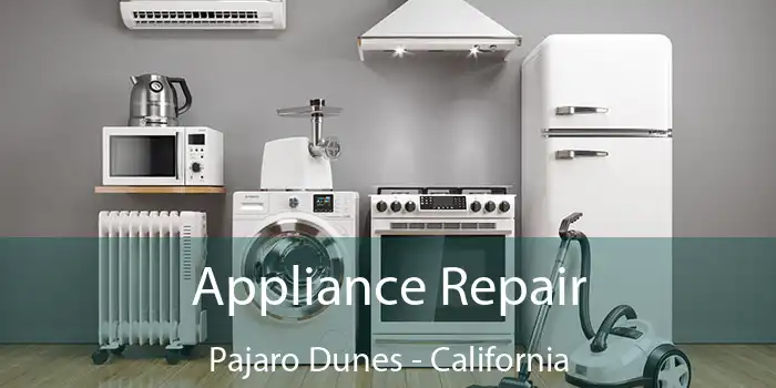 Appliance Repair Pajaro Dunes - California