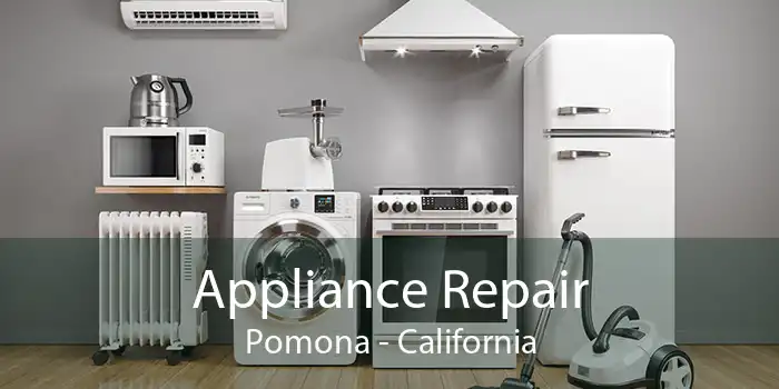 Appliance Repair Pomona - California