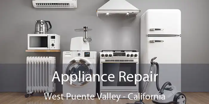 Appliance Repair West Puente Valley - California