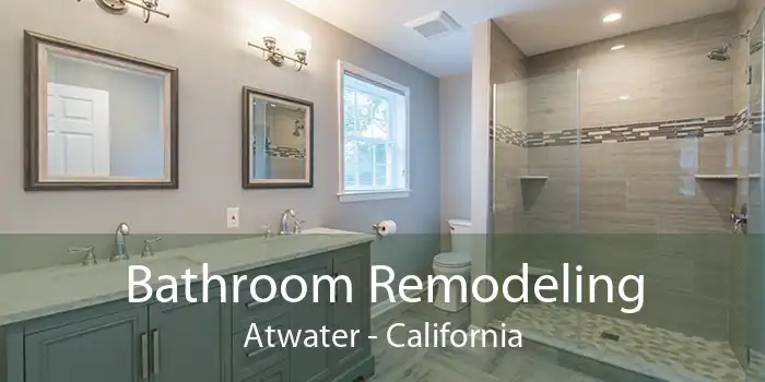 Bathroom Remodeling Atwater - California