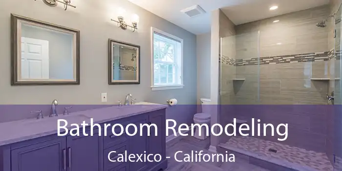 Bathroom Remodeling Calexico - California