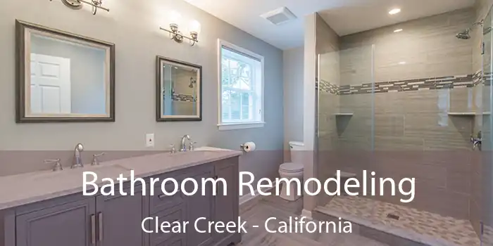 Bathroom Remodeling Clear Creek - California