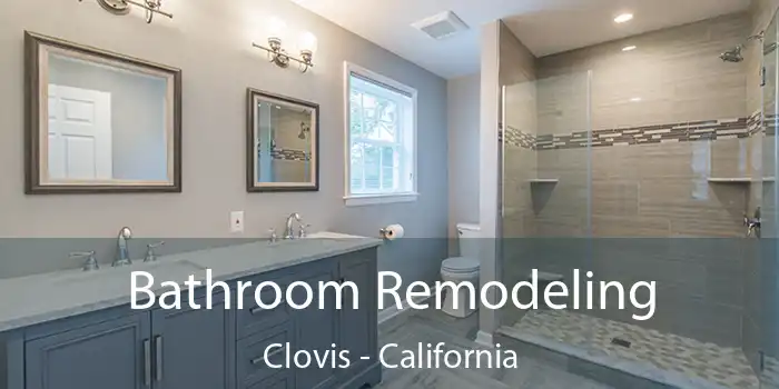 Bathroom Remodeling Clovis - California