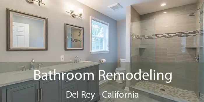 Bathroom Remodeling Del Rey - California