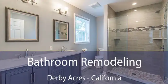 Bathroom Remodeling Derby Acres - California