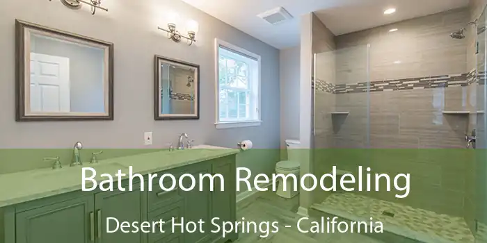 Bathroom Remodeling Desert Hot Springs - California