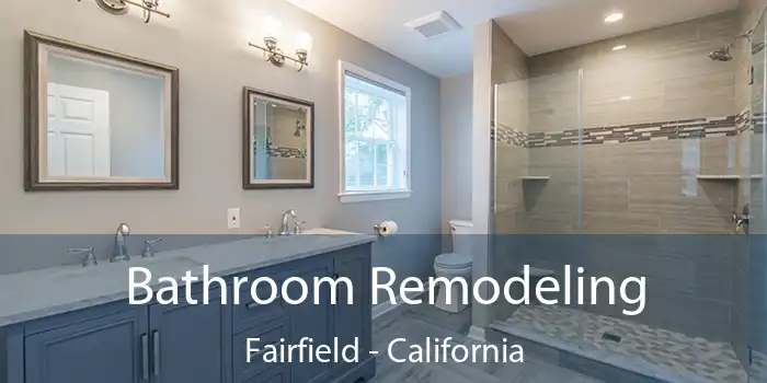 Bathroom Remodeling Fairfield - California