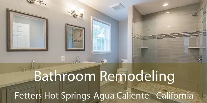 Bathroom Remodeling Fetters Hot Springs-Agua Caliente - California