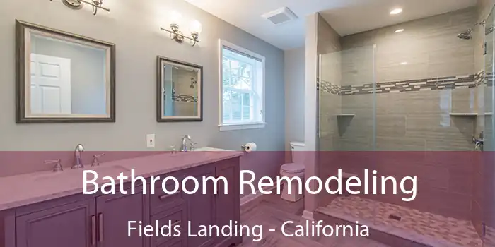 Bathroom Remodeling Fields Landing - California