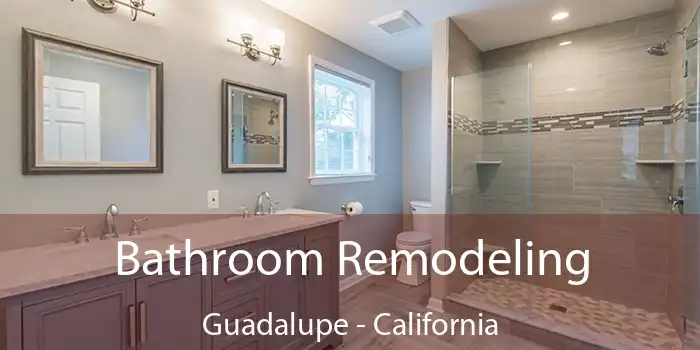 Bathroom Remodeling Guadalupe - California