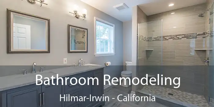 Bathroom Remodeling Hilmar-Irwin - California