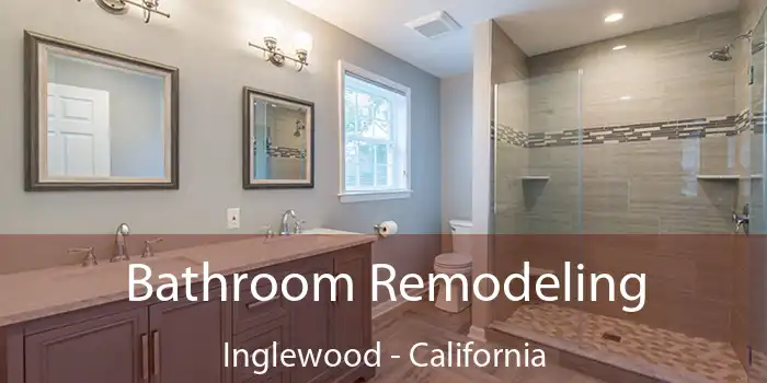 Bathroom Remodeling Inglewood - California