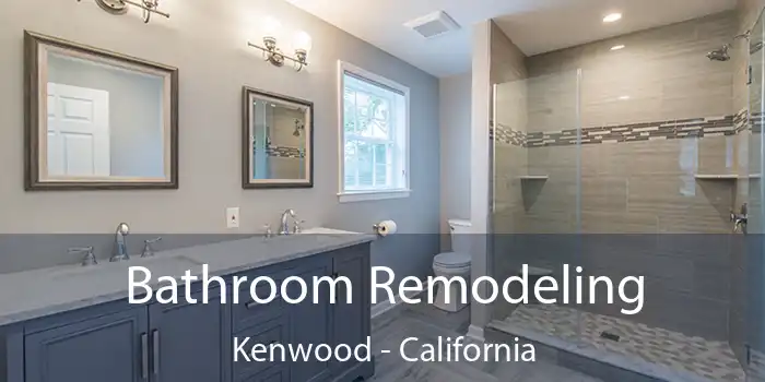 Bathroom Remodeling Kenwood - California