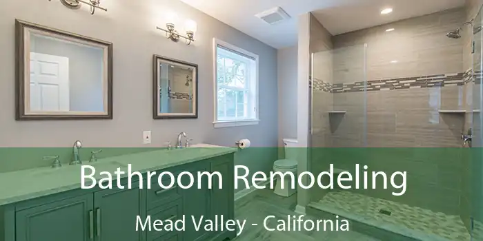 Bathroom Remodeling Mead Valley - California