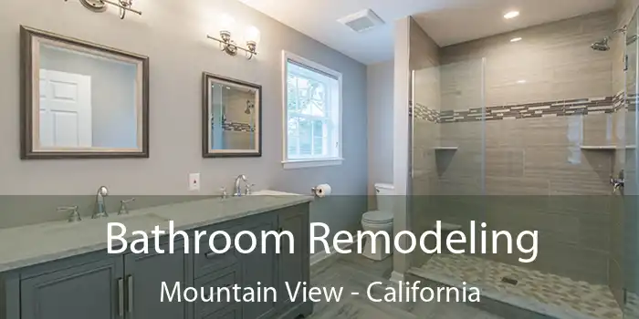 Bathroom Remodeling Mountain View - California