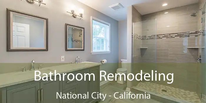 Bathroom Remodeling National City - California