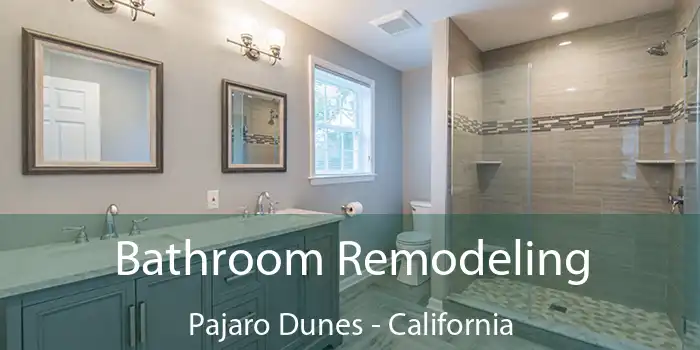 Bathroom Remodeling Pajaro Dunes - California