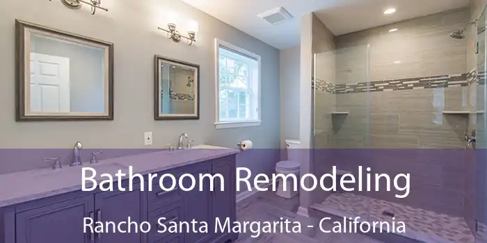 Bathroom Remodeling Rancho Santa Margarita - California