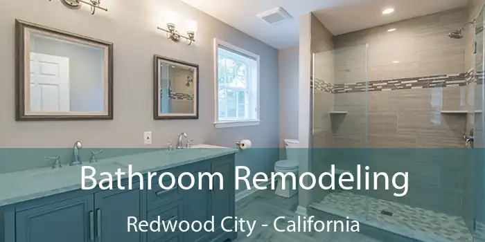 Bathroom Remodeling Redwood City - California