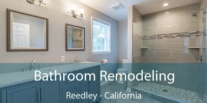 Bathroom Remodeling Reedley - California