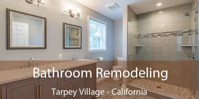 Bathroom Remodeling Tarpey Village - California