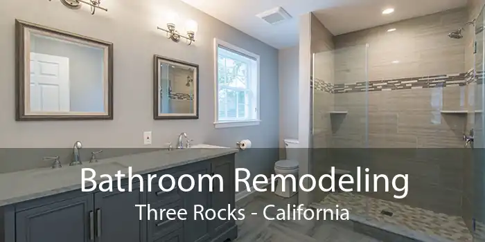 Bathroom Remodeling Three Rocks - California